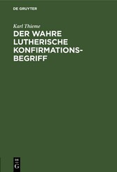 Der wahre Lutherische Konfirmationsbegriff