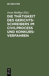 Die Thätigkeit des Gerichtsschreibers im Civilprocess und Konkursverfahren