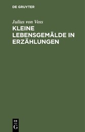 Kleine Lebensgemälde in Erzählungen