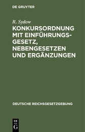 Konkursordnung mit Einführungsgesetz, Nebengesetzen und Ergänzungen