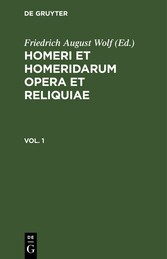 Homerus: Om?ru ep? = Homeri et Homeridarum opera et reliquiae. Vol 1