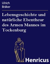 Lebensgeschichte und natürliche Ebentheur des Armen Mannes im Tockenburg