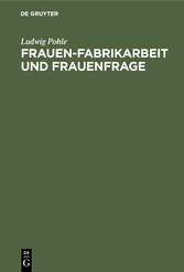 Frauen-Fabrikarbeit und Frauenfrage