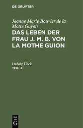 Jeanne Marie Bouvier de la Motte Guyon: Das Leben der Frau J. M. B. von la Mothe Guion. Teil 3