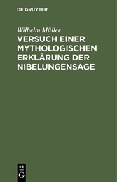 Versuch einer mythologischen Erklärung der Nibelungensage