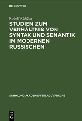 Studien zum Verhältnis von Syntax und Semantik im modernen Russischen