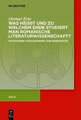 Was heisst und zu welchem Ende studiert man romanische Literaturwissenschaft?