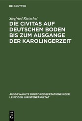 Die Civitas auf deutschem Boden bis zum Ausgange der Karolingerzeit