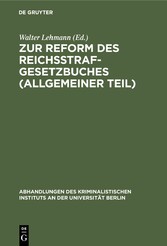 Zur Reform des Reichsstrafgesetzbuches (Allgemeiner Teil)