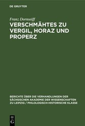 Verschmähtes zu Vergil, Horaz und Properz