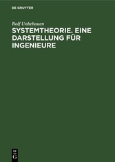 Systemtheorie. Eine Darstellung für Ingenieure