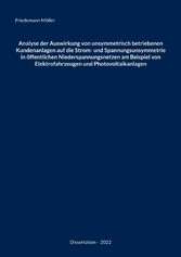 Analyse der Auswirkung von unsymmetrisch betriebenen Kundenanlagen auf die Strom- und Spannungsunsymmetrie in öffentlichen Niederspannungsnetzen am Beispiel von Elektrofahrzeugen und Photovoltaikanlagen