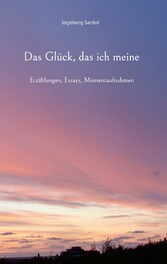 Das Glück, das ich meine