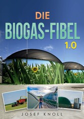 Die Biogas-Fibel 1.0