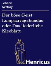 Der böse Geist Lumpazivagabundus oder Das liederliche Kleeblatt