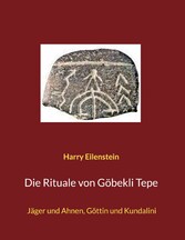 Die Rituale von Göbekli Tepe