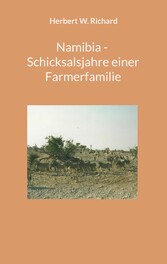 Namibia - Schicksalsjahre einer Farmerfamilie