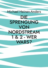 Die Sprengung von Nordstream 1 & 2 - wer wars?