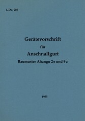 L.Dv. 289 Gerätevorschrift für Anschnallgurt Baumuster Ahangu 2e und 9a