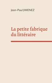 La petite fabrique du littéraire