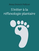 S&apos;initier à la réflexologie plantaire