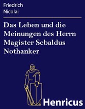 Das Leben und die Meinungen des Herrn Magister Sebaldus Nothanker