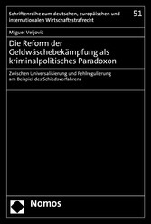 Die Reform der Geldwäschebekämpfung als kriminalpolitisches Paradoxon