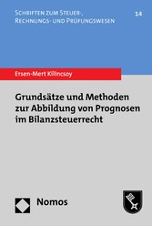 Grundsätze und Methoden zur Abbildung von Prognosen im Bilanzsteuerrecht