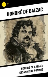 Honoré de Balzac: Gesammelte Romane