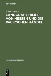 Landgraf Philipp von Hessen und die Pack'schen Händel