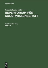 Repertorium für Kunstwissenschaft. Band 36