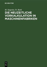 Die neuzeitliche Vorkalkulation in Maschinenfabriken