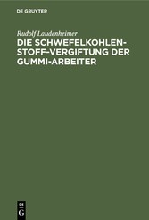 Die Schwefelkohlenstoff-Vergiftung der Gummi-Arbeiter