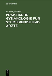 Praktische Gynäkologie für Studierende und Ärzte