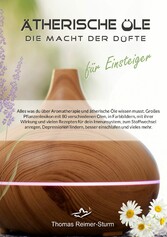 Ätherische Öle für Einsteiger - Die Macht der Düfte