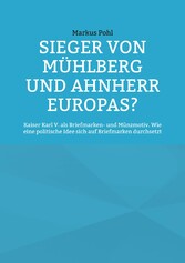 Sieger von Mühlberg und Ahnherr Europas?