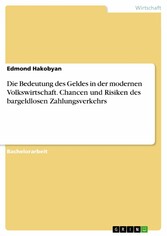 Die Bedeutung des Geldes in der modernen Volkswirtschaft. Chancen und Risiken des bargeldlosen Zahlungsverkehrs