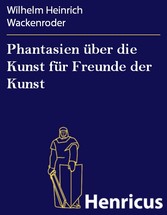 Phantasien über die Kunst für Freunde der Kunst