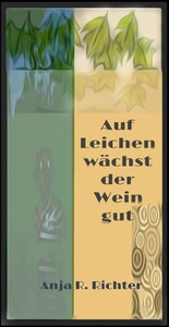 Auf Leichen wächst der Wein gut