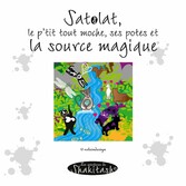 Satolat, le p&apos;tit tout moche, ses potes et la source magique