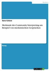 Merkmale des Community Interpreting am Beispiel von medizinischen Gesprächen