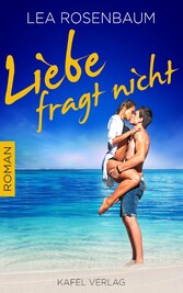 Liebe fragt nicht: Liebesroman