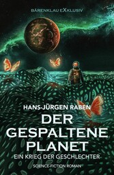 Der gespaltene Planet - Ein Krieg der Geschlechter: Science-Fiction-Roman