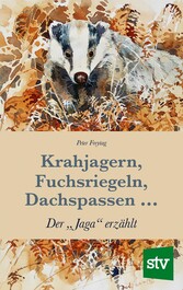 Krahjagern, Fuchsriegeln, Dachspassen ...