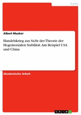 Handelskrieg aus Sicht der Theorie der Hegemonialen Stabilität. Am Beispiel USA und China