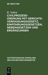 Civilprozeßordnung mit Gerichtsverfassungsgesetz, Einführungsgesetzen, Nebengesetzen und Ergänzungen