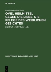 Ovid, Heilmittel gegen die Liebe. Die Pflege des weiblichen Gesichtes