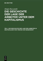 Die Geschichte der Lage der Arbeiter in Deutschland von 1789 bis zur Gegenwart