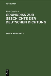 Karl Goedeke: Grundriss zur Geschichte der deutschen Dichtung. Band 4, Abteilung 3