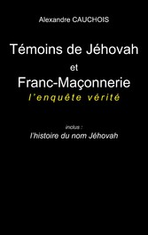 Témoins de Jéhovah et Franc-Maçonnerie : l&apos;enquête vérité